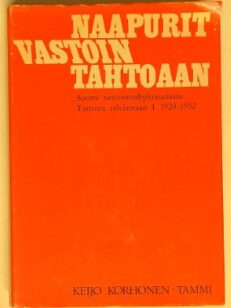 Naapurit vastoin tahtoaan - Suomi neuvostodiplomatiassa Tartosta talvisotaan I 1920-1932