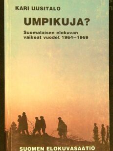 Umpikuja? - Suomalaisen elokuvan vaikeat vuodet 1964-1969