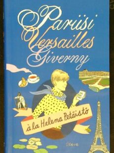 Pariisi Versailles Giverny à la Helenä Petäistö