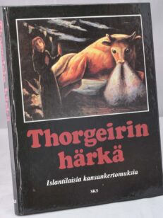 Thorgeirin härkä - islantilaisia kansankertomuksia