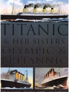 Titanic & Her Sisters Olympic & Britannic