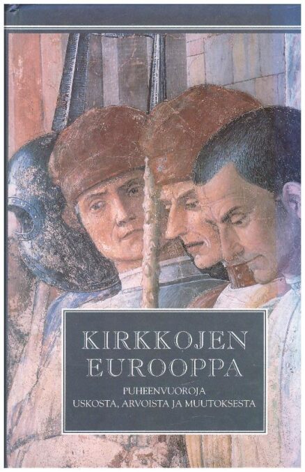 Kirkkojen Eurooppa - Puheenvuoroja uskosta, arvoista ja muutoksesta