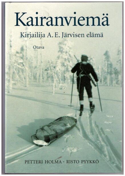 Kairanviemä - Kirjailija A.E.Järvisen elämä