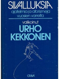Sivalluksia - ajatelmia ja aforismeja vuosien varrelta valikoinut Urho Kekkonen