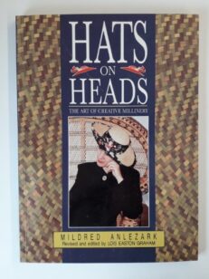 Hats on Heads : The Art of Creative Millinery