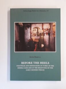 Before the heels-Footwear and shoemaking in Turku in the Middle ages and at the beginning of the early modern period