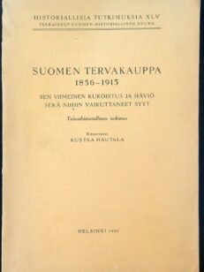 Suomen tervakauppa 1856-1913 sen viimeinen kukoistus ja häviö sekä niihin vaikuttaneet syyt