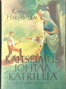 Kaitselmus johtaa Katrillia - Romaani Suomen sodan vuosilta 1808-1809