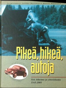 Pikeä, hikeä, autoja - Tiet, liikenne ja yhteiskunta 3 1945-2005