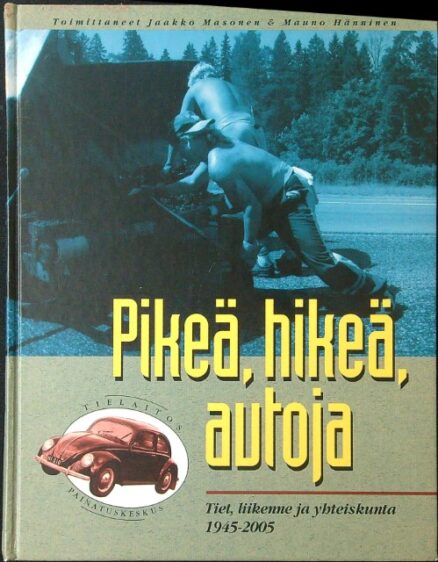 Pikeä, hikeä, autoja - Tiet, liikenne ja yhteiskunta 3 1945-2005