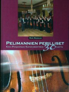 Pelimannien perilliset - Keski-Pohjanmaan Kamariorkesterin 30 vuotta