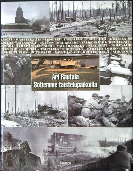 Sotiemme taistelupaikoilla - Talvi- ja jatkosodan taistelukentät 1939-1944