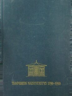 Tampereen Naisyhdistys 1890-1990
