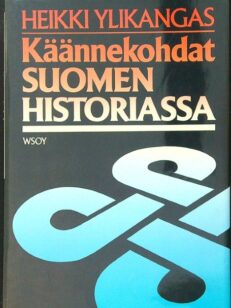 Käännekohdat Suomen historiassa - Pohdiskeluja kehityslinjoista ja niiden muutoksista uudella ajalla