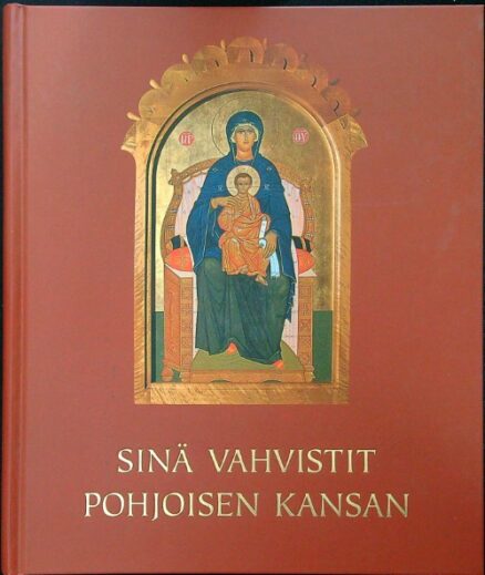 Sinä vahvistit pohjoisen kansan - Oulun ortodoksisen hiippakunnan synty ja historia