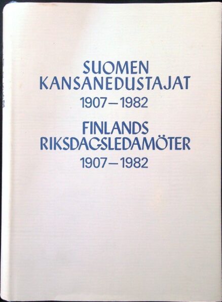 Suomen kansanedustajat 1907-1982 Finlands riksdagsledamöter 1907-1982