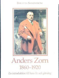 Anders Zorn 1860-1920 : En introduktion till hans liv och gärning