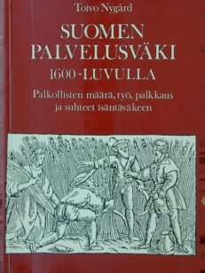 Suomen palvelusväki 1600-luvulla - palkollisten määrä, työ,palkkaus ja suhteet isäntäväkeen
