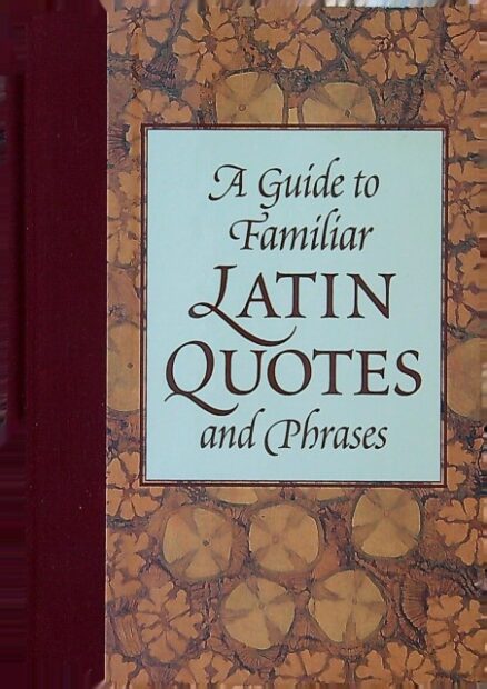 A Guide to Familiar Latin Quotes and Phrases
