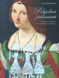 Pohjolan prinsessat - Viikinkineidoista renesanssiruhtinattariin