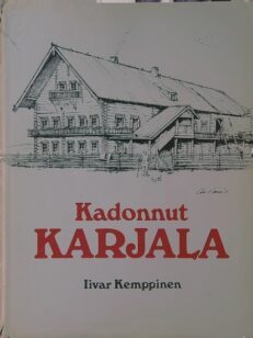 Kadonnut Karjala - karjalaisen talonpoikaiskulttuurin pääpiirteet