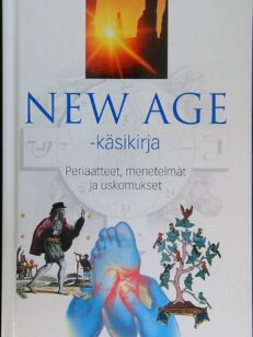 New age - käsikirja - periaatteet, menetelmät ja uskomukset
