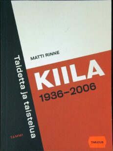 Kiila 1936-2006 - Taidetta ja taistelua