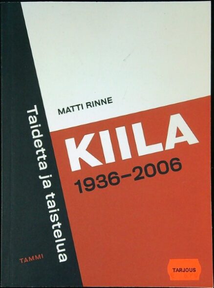 Kiila 1936-2006 - Taidetta ja taistelua
