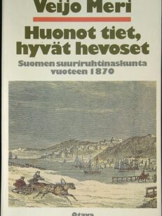 Huonot tiet, hyvät hevoset - Suomen suuriruhtinaskunta vuoteen 1870