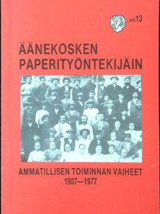 Äänekosken paperityöntekijäin ammatillisen toiminnan vaiheet 1907-1977