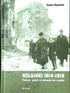 Helsinki 1914-1918 - Toivon, pelon ja sekasorron vuodet