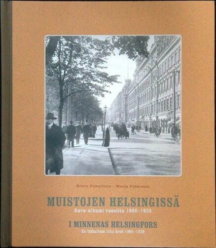 Muistojen Helsingissä - kuva-albumi vuosilta 1900-1939 = I minnenas Helsingfors - en bildalbum från åren 1900-1939