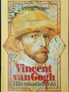 Vincent van Gogh - hän rakasti elämää