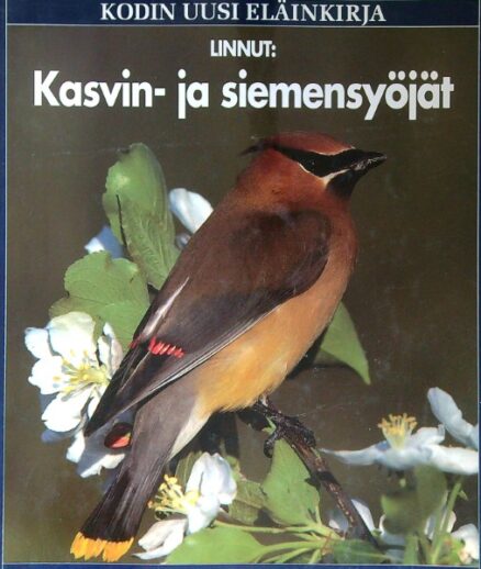 Kodin uusi eläinkirja - Linnut: Kasvin- ja siemensyöjät