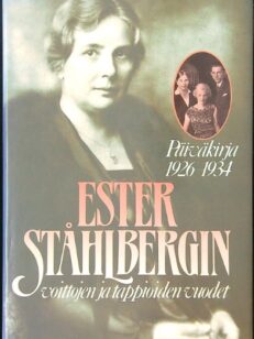 Ester Ståhlbergin voittojen ja tappioiden vuodet - päiväkirja 1926-1934