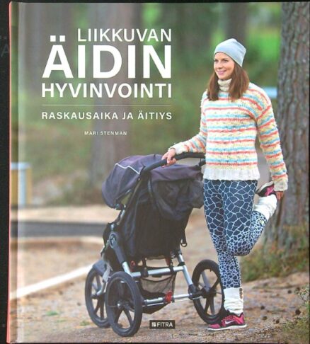 Liikkuvan äidin hyvinvointi - Raskausaika ja äitiys