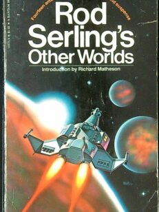 Rod Serling's Other Worlds: Fourteen Amazing Tales Of Galactic Terror