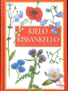 Kielo ja kissankello - Suomen ja Pohjolan kasveja