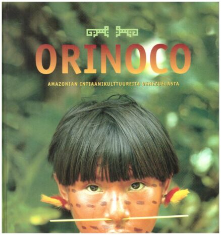 Orinoco - Amazonian intiaanikulttuureita Venezuelasta