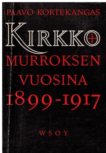 Kirkko murroksen vuosina - Tutkimus Hämeen maaseudusta 1899-1917