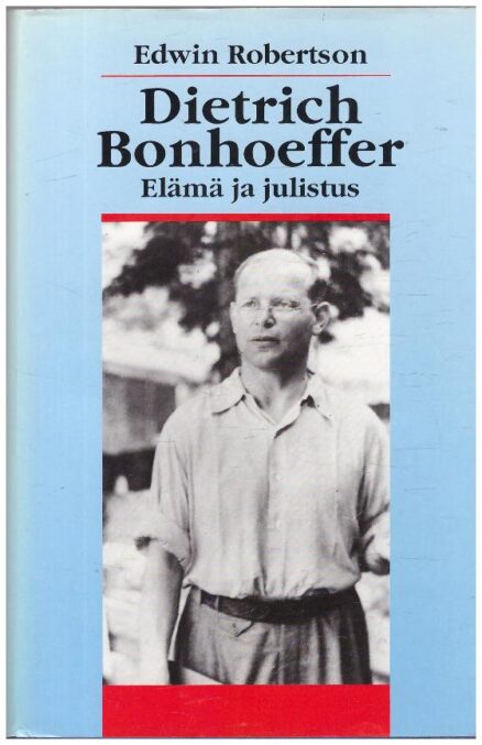 Dietrich Bonhoeffer, elämä ja julistus