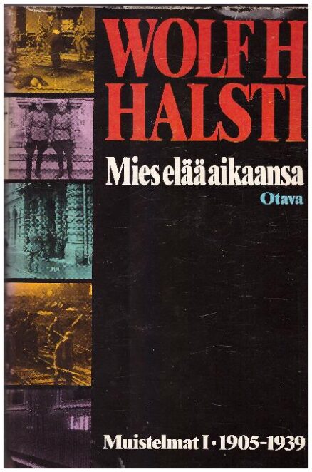 Muistelmat 1 1905-1939 Mies elää aikaansa