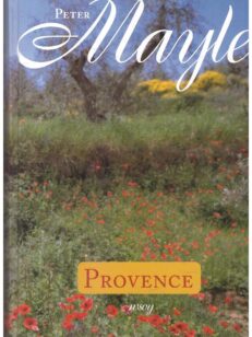 Provence - Vuosi Provencessa Provence nyt ja aina Takaisin Provenceen