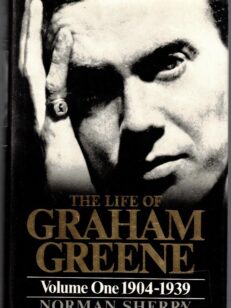 The Life of Graham Greene - Volume One 1904-1939