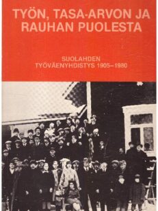 Työn, tasa-arvon ja rauhan puolesta - Suolahden Työväenyhdistys 1905-1980