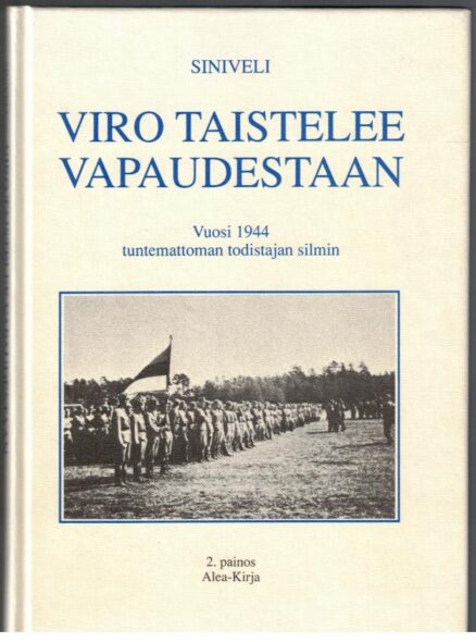 Viro taistelee vapaudestaan - Vuosi 1944 tuntemattoman todistajan silmin