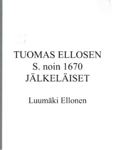 Tuomas Ellosen s. noin 1670 jälkeläiset Luumäki Ellonen