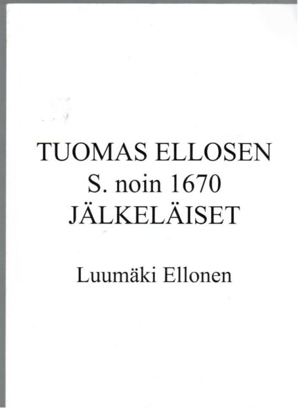 Tuomas Ellosen s. noin 1670 jälkeläiset Luumäki Ellonen