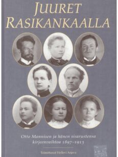 Juuret Rasikankaalla - Otto Mannisen ja hänen sisarustensa kirjeenvaihtoa