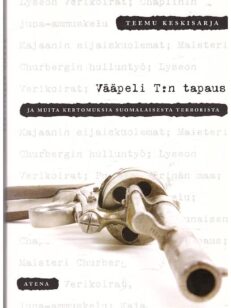 Vääpeli T:n tapaus ja muita kertomuksia suomalaisesta terrorista